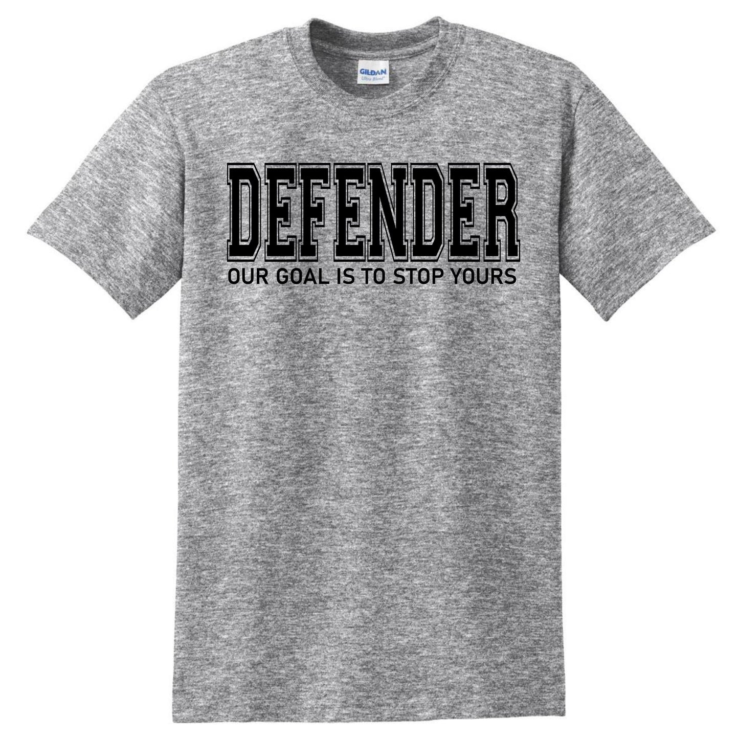 soccer defenders t shirt, our goal is to stop yours