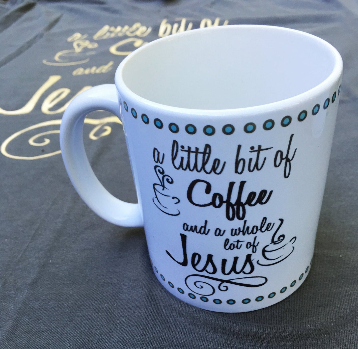 personalized coffee mug, a little bit of coffee and a whole lot of jesus