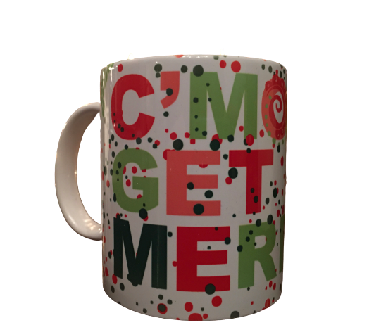 Christmas mug, c’mon get merry